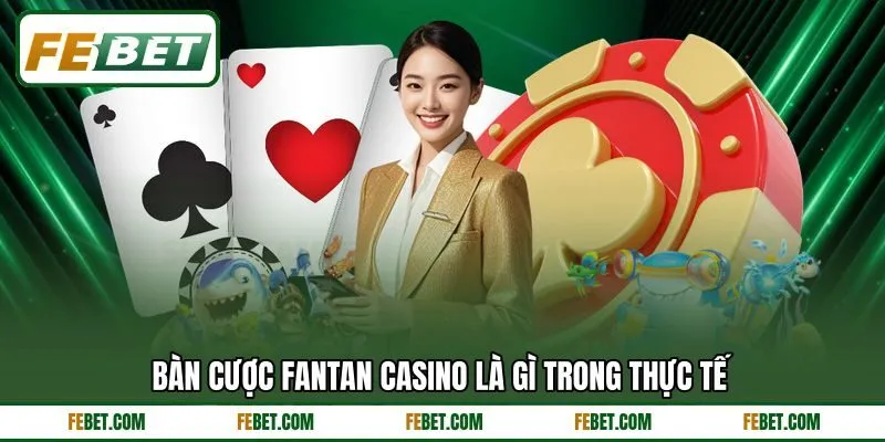 Bàn cược fantan casino là gì trong thực tế