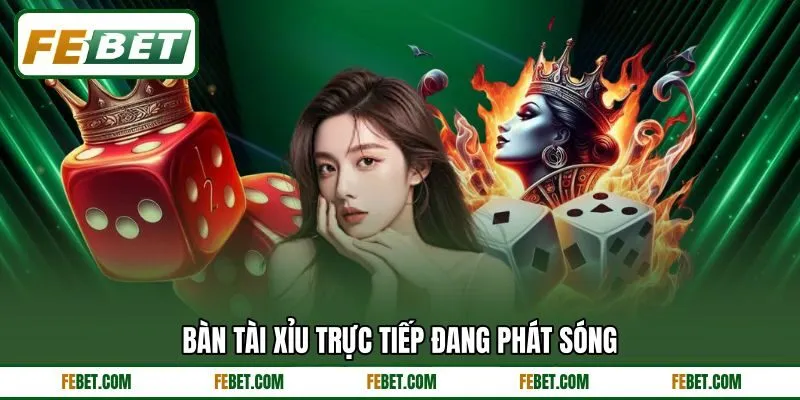 Bàn tài xỉu trực tiếp đang phát sóng