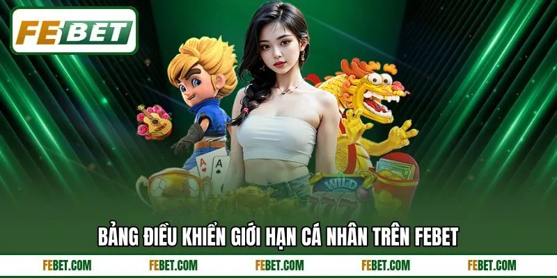 Bảng điều khiển giới hạn cá nhân trên FEBET
