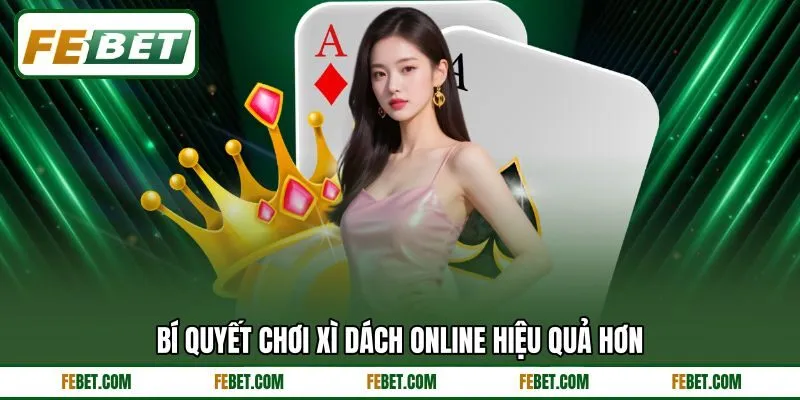 Bí quyết chơi xì dách online hiệu quả hơn