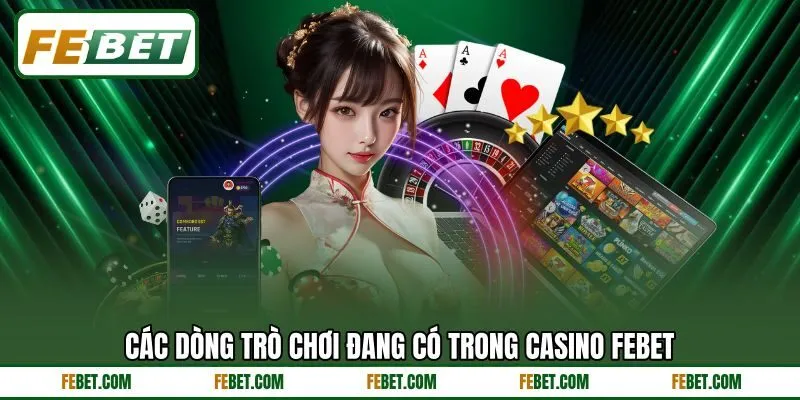 Các dòng trò chơi đang có trong casino FEBET