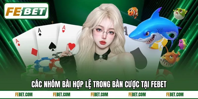 Các nhóm bài hợp lệ trong bàn cược tại FEBET