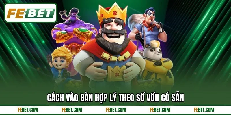 Cách vào bàn hợp lý theo số vốn có sẵn Cách vào bàn hợp lý theo số vốn có sẵn