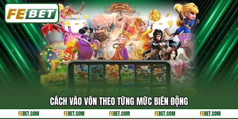 Cách vào vốn theo từng mức biến động