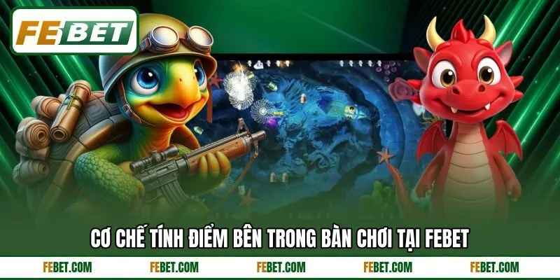 Cơ chế tính điểm bên trong bàn chơi tại FEBET