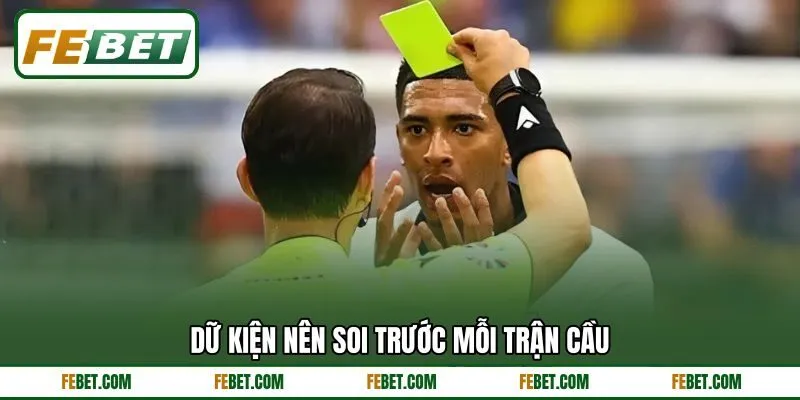 Dữ kiện nên soi trước mỗi trận cầu Dữ kiện nên soi trước mỗi trận cầu