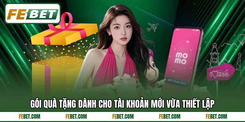 Gói quà tặng dành cho tài khoản mới vừa thiết lập