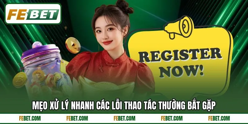 Mẹo xử lý nhanh các lỗi thao tác thường bắt gặp Mẹo xử lý nhanh các lỗi thao tác thường bắt gặp