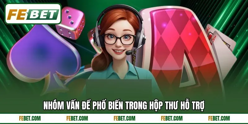 Nhóm vấn đề phổ biến trong hộp thư hỗ trợ