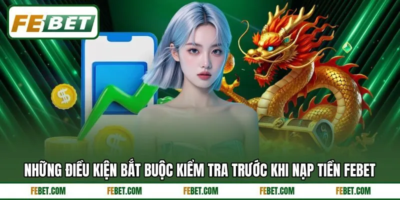 Những điều kiện bắt buộc kiểm tra trước khi nạp tiền FEBET