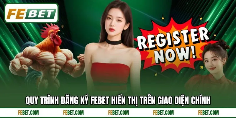 Quy trình đăng ký FEBET hiển thị trên giao diện chính Quy trình đăng ký FEBET hiển thị trên giao diện chính