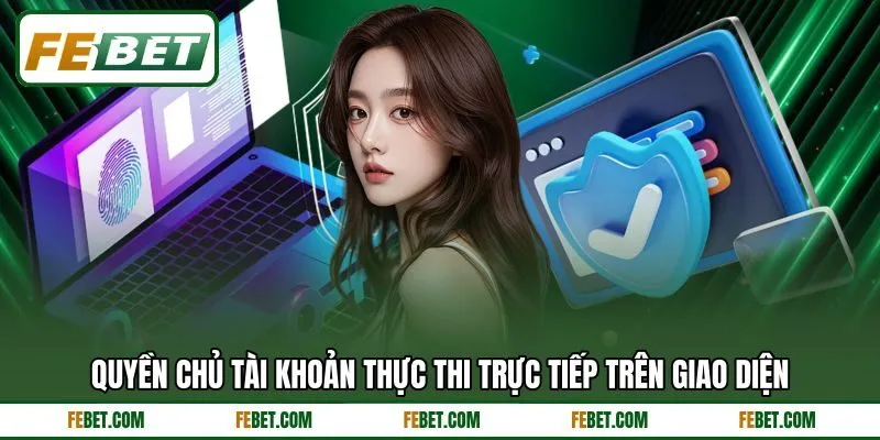 Quyền chủ tài khoản thực thi trực tiếp trên giao diện Quyền chủ tài khoản thực thi trực tiếp trên giao diện