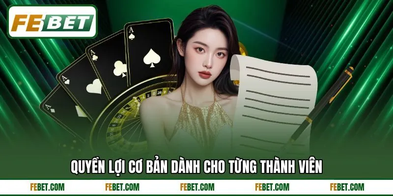 Quyền lợi cơ bản dành cho từng thành viên