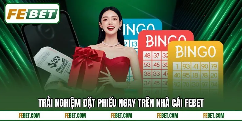 Trải nghiệm đặt phiếu ngay trên nhà cái FEBET Trải nghiệm đặt phiếu ngay trên nhà cái FEBET