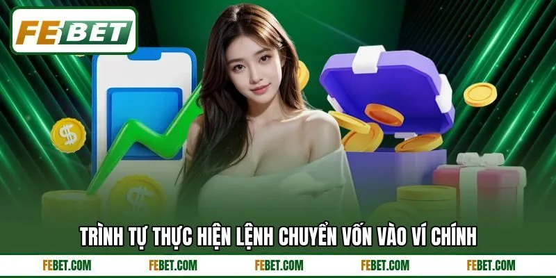 Trình tự thực hiện lệnh chuyển vốn vào ví chính