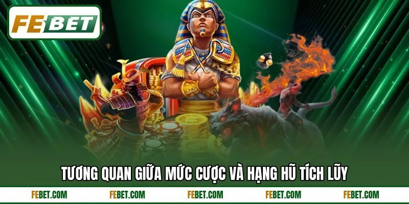 Tương quan giữa mức cược và hạng hũ tích lũy