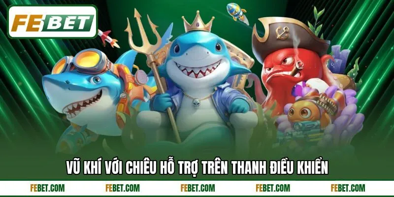 Vũ khí với chiêu hỗ trợ trên thanh điều khiển Vũ khí với chiêu hỗ trợ trên thanh điều khiển